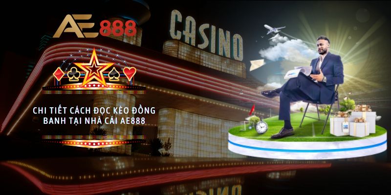 Cách đọc kèo đồng banh tại nhà cái AE888