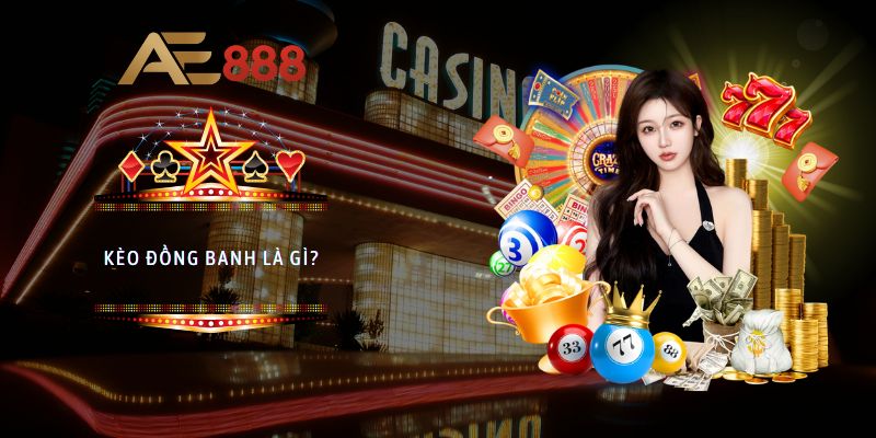 Kèo đồng banh là gì?