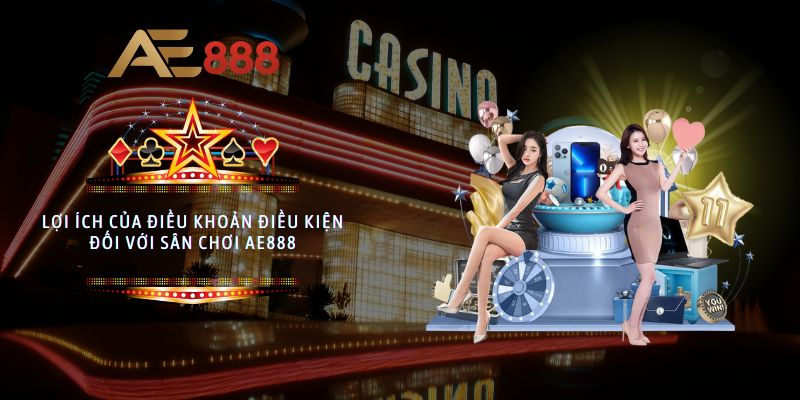 Lợi ích của điều khoản điều kiện đối với sân chơi AE888