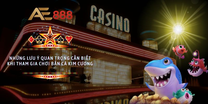 Những lưu ý quan trọng cần biết khi tham gia chơi Bắn Cá Kim Cương