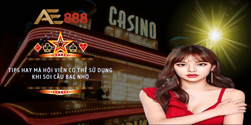Tips hay mà hội viên có thể sử dụng khi soi cầu bạc nhớ