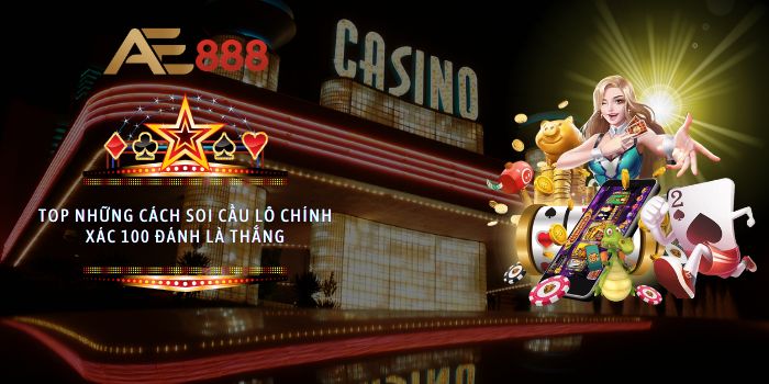 soi cầu lô chính xác 100 đánh là thắng