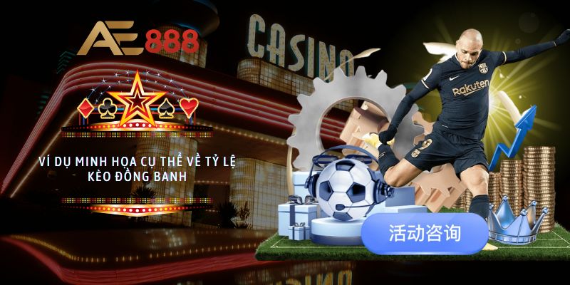 Ví dụ minh họa cụ thể về tỷ lệ kèo đồng banh